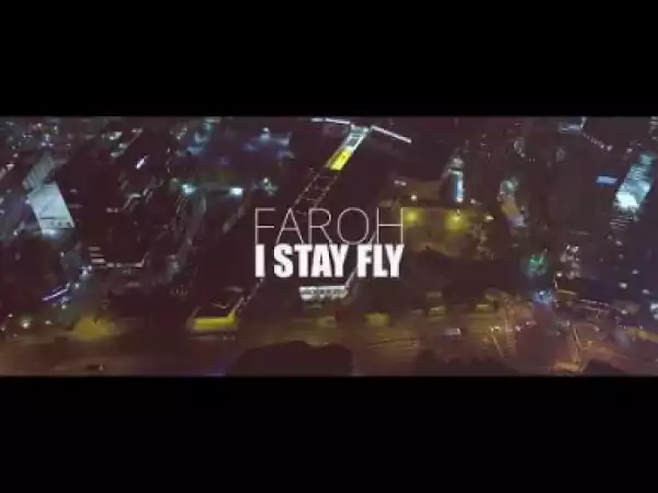 Video: Faroh - I Stay Fly